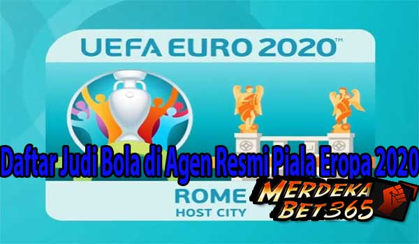 Daftar Judi Bola di Agen Resmi Piala Eropa 2020